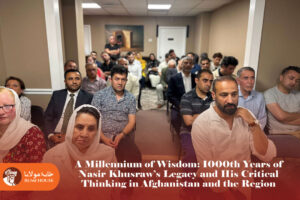 A Millennium of Wisdom: 1000th Years of Nasir Khusraw’s Legacy and His Critical Thinking in Afghanistan and the Region A Millennium of Wisdom: 1000th Years of Nasir Khusraw’s Legacy and His Critical Thinking in Afghanistan and the Region